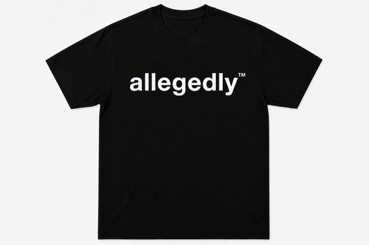 allegedly