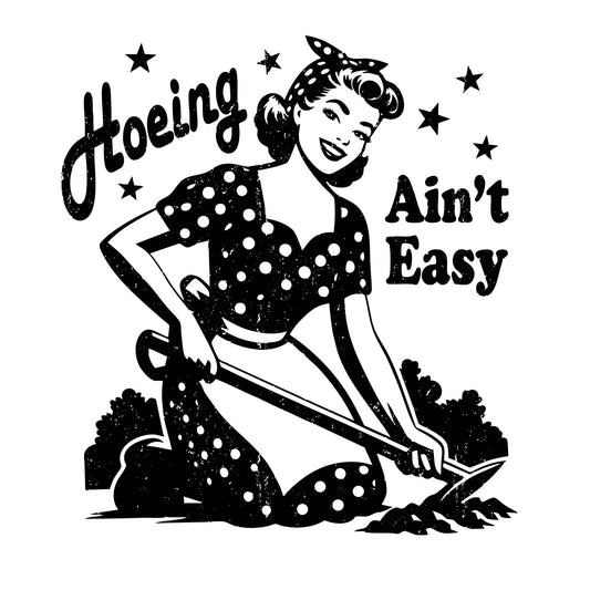 Hoeing Ain't Easy